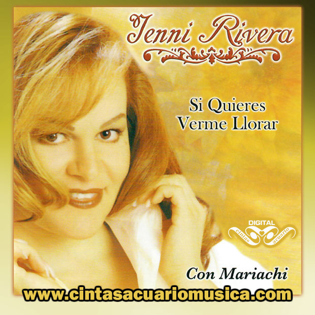Si Quieres Verme Llorar – Jenni Rivera disco producido Por Pedro Rivera para Cintas Acuario