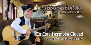 En Esta Hermosa Ciudad Jesus Sedano El Cantautor de Baja California