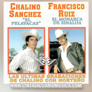 Las Ultimas Grabaciones de Chalino Sánchez con Norteño con Francisco Ruiz El Monarca de Sinaloa