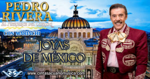 Joyas de Mexico con Mariachi Pedro Rivera
