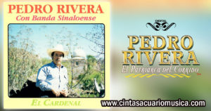 El Cardenal – Pedro Rivera con Banda Sinaloense