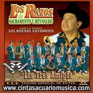 Los Tres Amigos – Los Razos de Reynaldo y Sacramento con La Banda Los Nuevos Coyonquis