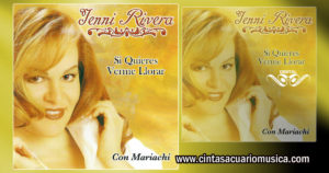 Si Quieres Verme Llorar – Jenni Rivera disco producido Por Pedro Rivera para Cintas Acuario