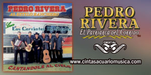 Cantándole Al Cielo – Pedro Rivera al estilo ranchero