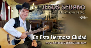 En Esta Hermosa Ciudad Jesus Sedano El Cantautor de Baja California