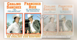 Las Ultimas Grabaciones de Chalino Sánchez con Norteño con Francisco Ruiz El Monarca de Sinaloa
