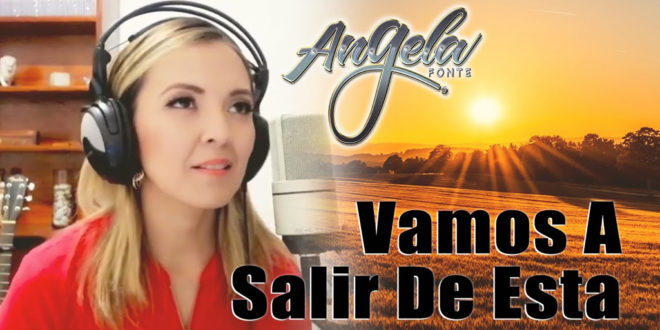 vamos a salir de esta - angela fonte